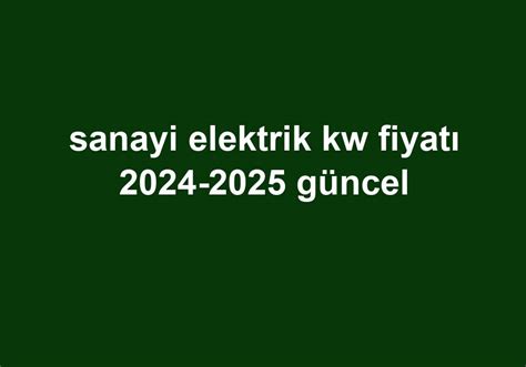 sanayi elektrik fiyatı 